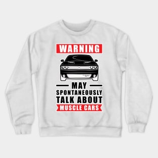 Warning May Spontaneously Talk About Muscle Cars Crewneck Sweatshirt